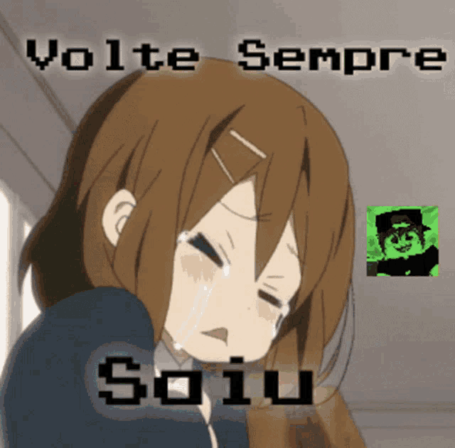 a picture of a girl crying with the words volte sempre soiu on the bottom