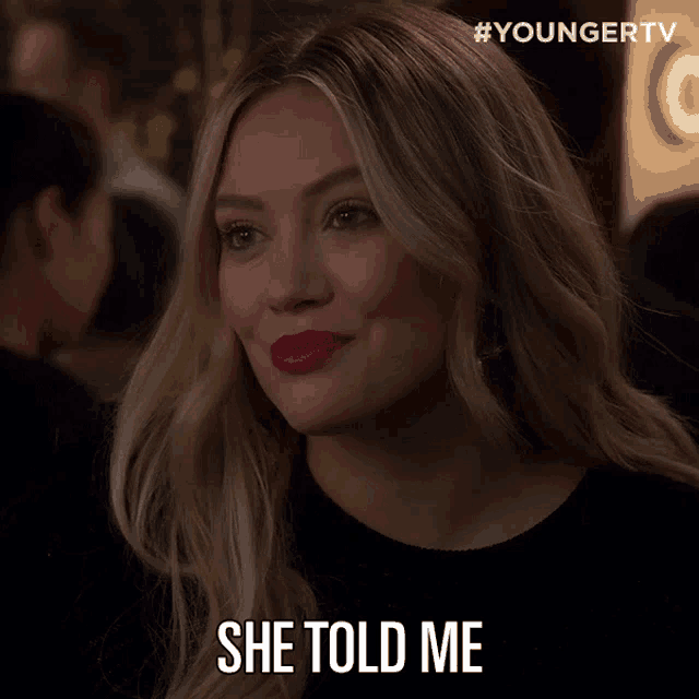 a blonde woman says she told me in a younger tv advertisement
