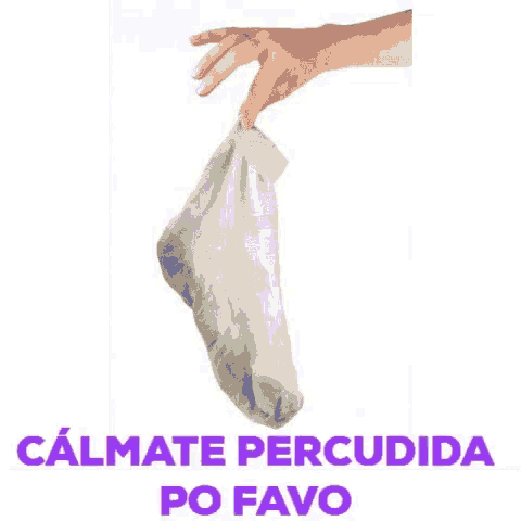 a person is holding a dirty sock in their hand with the words calmate perquida pro favor written below it .