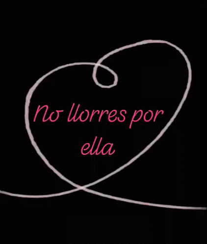 Heart No Llores Por Ella GIF - Heart No Llores Por Ella Dont Cry For Her GIFs