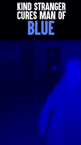 a poster that says " kind stranger cures man of blue " on it