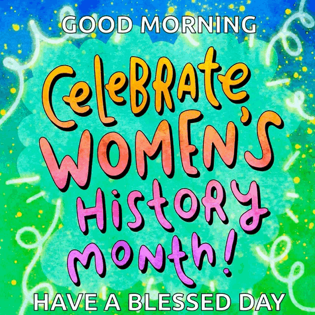 a poster that says " good morning celebrate women 's history month have a blessed day "