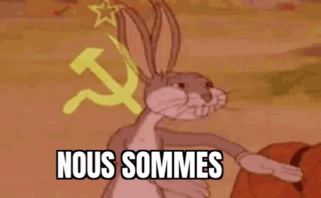bugs bunny is standing in front of a hammer and sickle with the words nous sommes written on it .