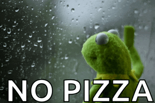 kermit the frog is looking out a window with rain drops and the words no pizza below him