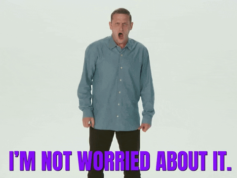 I’m Not Worried About It GIF - I’m Not Worried About It GIFs