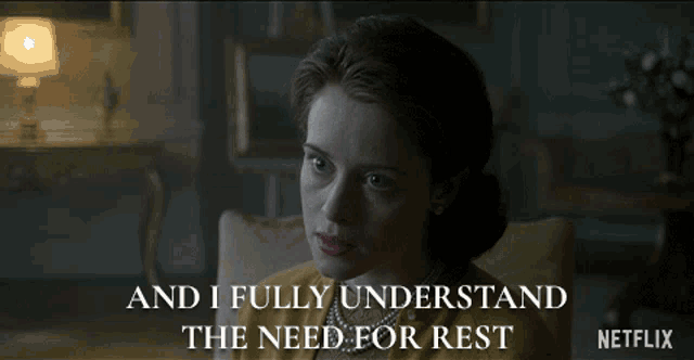 And I Fully Understand The Need For Rest Claire Foy GIF - And I Fully Understand The Need For Rest Claire Foy Queen Elizabeth Ii GIFs