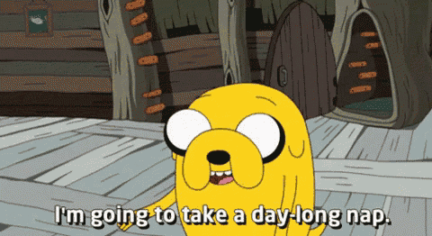 a cartoon character says that he is going to take a day-long nap