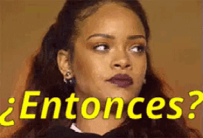 a close up of a woman 's face with the words " entonces " written above her .