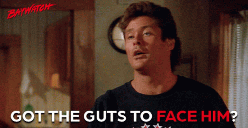 Got The Guts To Face Him Brave GIF - Got The Guts To Face Him Face Him Got The Guts GIFs
