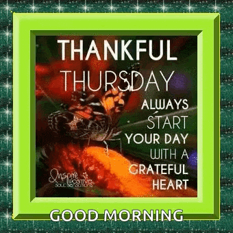 a picture of a butterfly and the words `` thankful thursday always start your day with a grateful heart ''