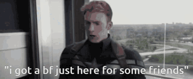 captain america says " i got a bf just here for some friends " while looking out a window