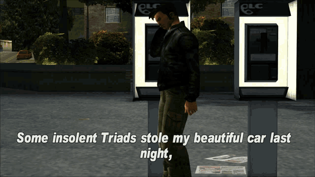 a video game screen shows a man talking on a phone and says " some insolent triads stole my beautiful car last night "
