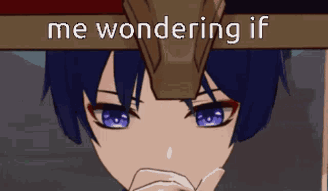 a close up of a person 's face with the words `` me wondering if '' written over it .