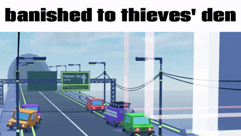 a picture of a highway with the words " banished to thieves den "