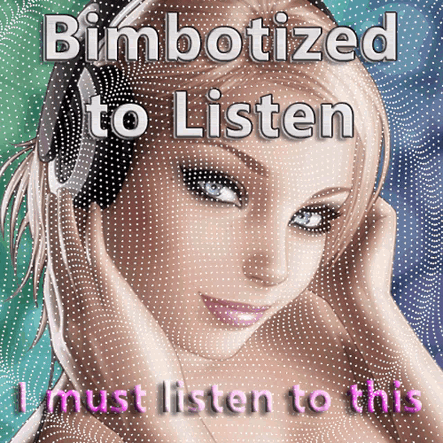 a picture of a woman with the words bimbotized to listen