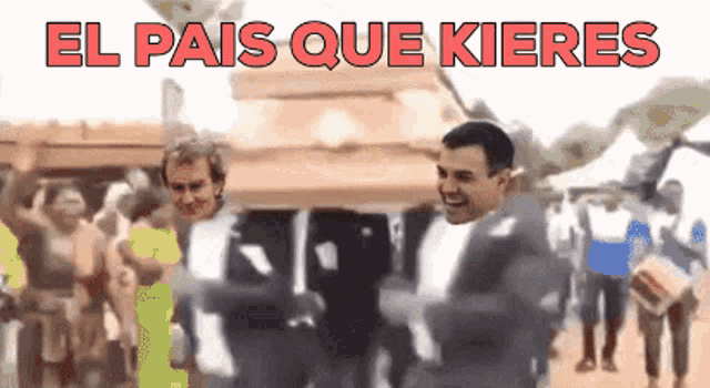 a man carrying another man on a coffin with the words el pais que kieres