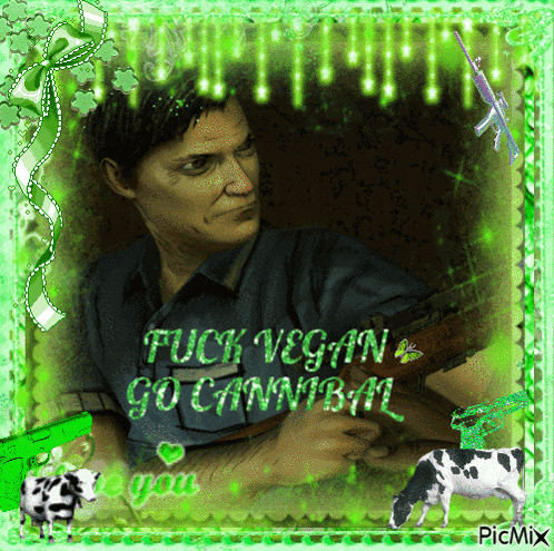 a picture of a man with the words " fuck vegan go cannibal " written on it