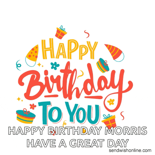 happy birthday morris have a great day with gifts and confetti