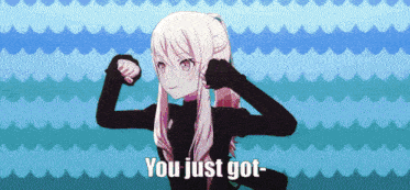 a picture of a girl with the words " you just got " on the bottom