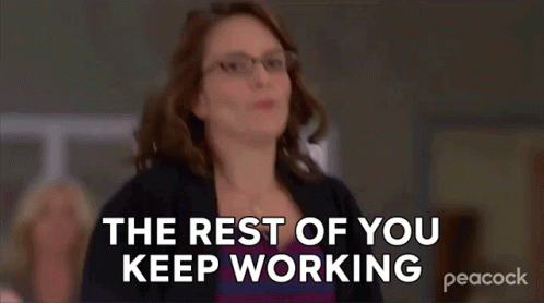 The Rest Of You Keep Working Liz Lemon GIF - The Rest Of You Keep Working Liz Lemon Tina Fey GIFs