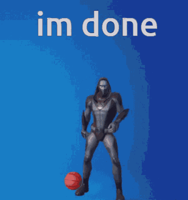 a picture of a man holding a basketball with the words im done below him