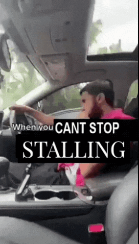 a man is driving a car with the words " when you cant stop stalling "