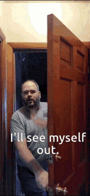 a man standing in a doorway with the words " i 'll see myself out " on the bottom