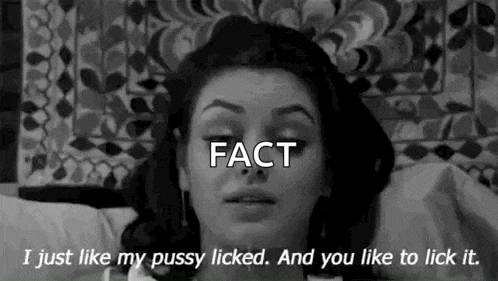 a black and white photo of a woman laying on a bed with the words `` i just like my pussy licked . ''