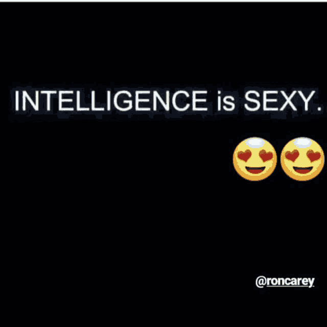 two smiley faces with hearts in their eyes and the words " intelligence is sexy "