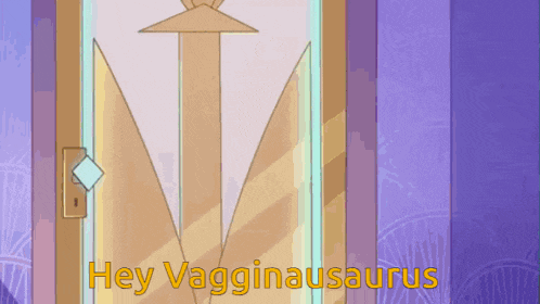 a cartoon drawing of a door that says hey vagginsaurus