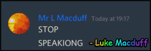a message from mr l macduff says stop speaking