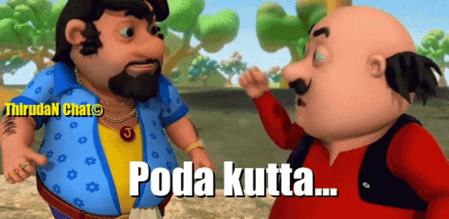 two cartoon characters are standing next to each other and the words poda kutta are visible