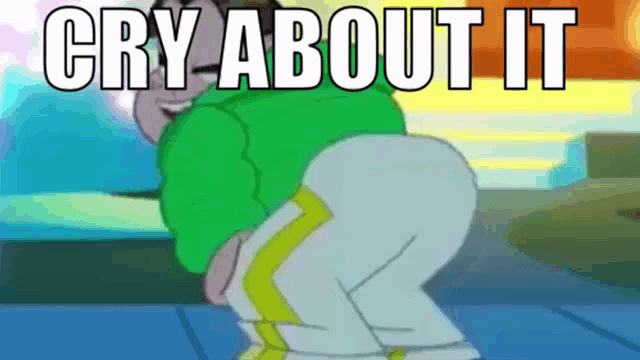 a man in a green shirt is squatting down with the words cry about it above him