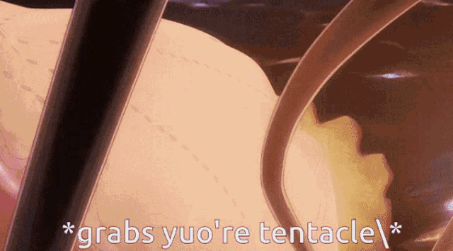 a picture of a tentacle with the words grabs yuo re tentacle