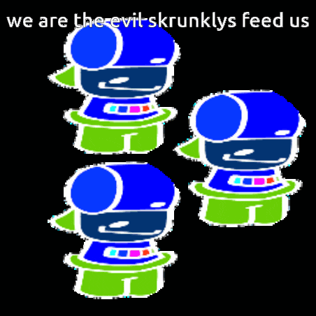 three cartoon characters with the words " we are the evil skrunklys feed us " below them