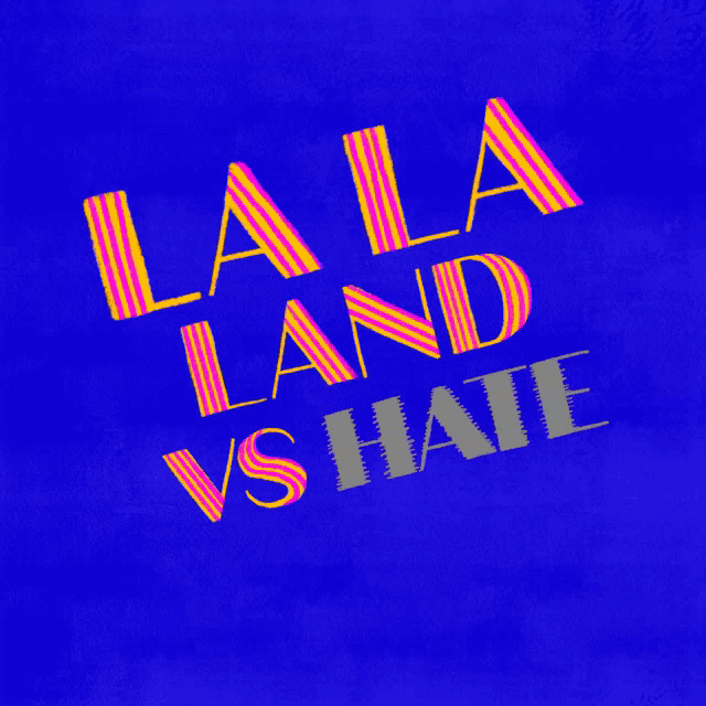 a poster that says lala land vs hate