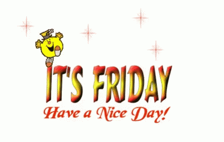 Its Friday Have A Nice Day GIF - Its Friday Have A Nice Day GIFs