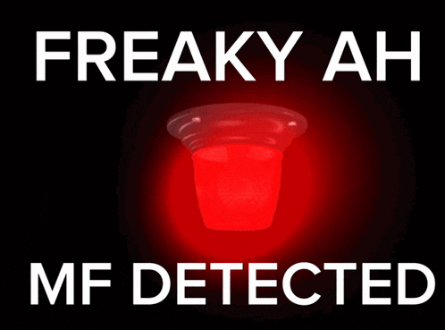 a sign that says " freaky ah mf detected " with a red light