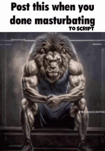 a picture of a muscular lion with the caption post this when you done masturbating