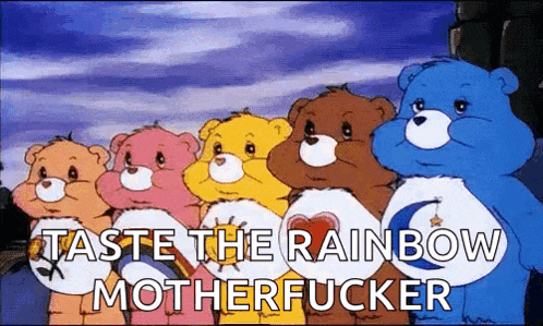 a group of care bears are standing next to each other with the words taste the rainbow motherfucker written below them .