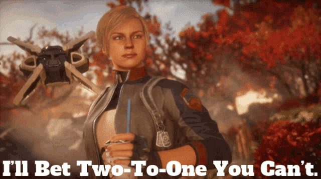 a woman in a video game with the words " i 'll bet two-to-one you can 't "