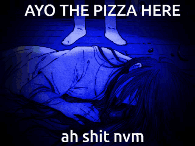 a drawing of a woman laying on the floor with the words ayo the pizza here ah shit nvm below it