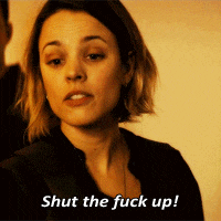 a woman says " shut the fuck up " in a close up