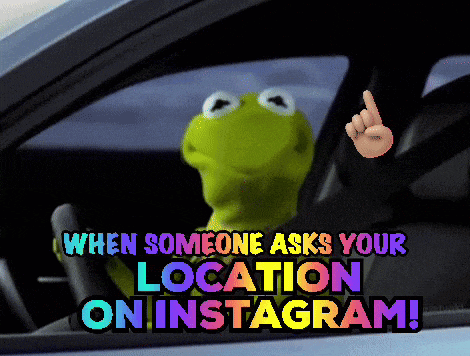 kermit the frog is driving a car and pointing up with the words when someone asks your location on instagram