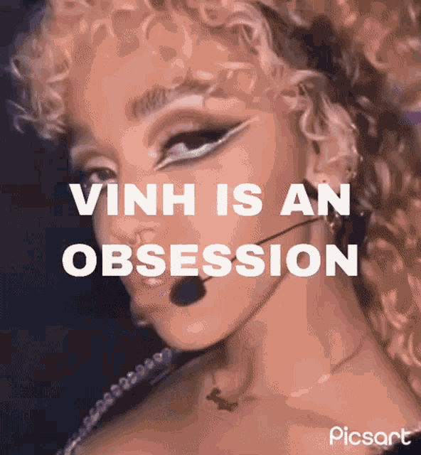 a close up of a woman with the words vinh is an obsession above her