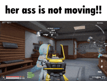 a screenshot of a video game with the words " her ass is not moving "