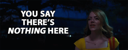 You Say Theres Nothing Here Mia GIF - You Say Theres Nothing Here Mia Emma Stone GIFs