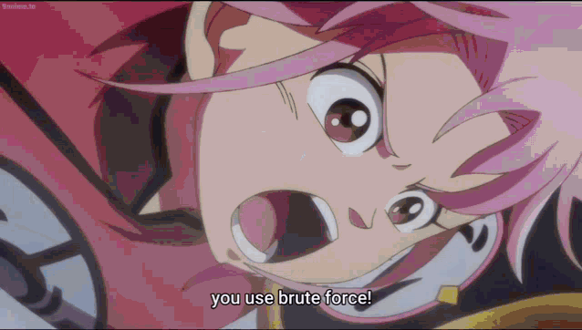 a girl with pink hair is screaming and says you use brute force