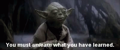 You Must Unlearn GIF - You Must Unlearn What You Have GIFs