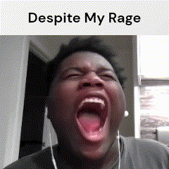a picture of a man with his mouth open and the words despite my rage below him